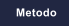 Metodo